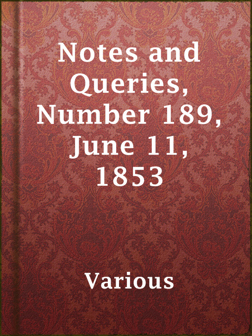 Title details for Notes and Queries, Number 189, June 11, 1853 by Various - Available